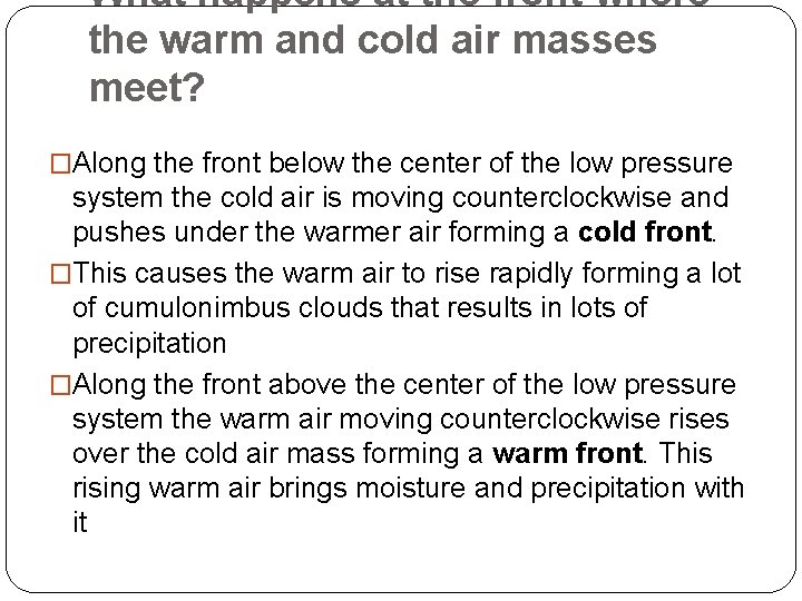 What happens at the front where the warm and cold air masses meet? �Along