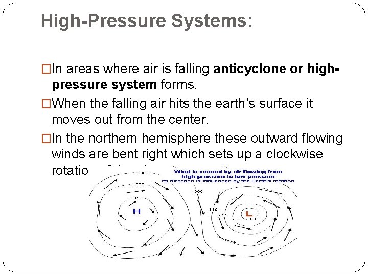 High-Pressure Systems: �In areas where air is falling anticyclone or high- pressure system forms.