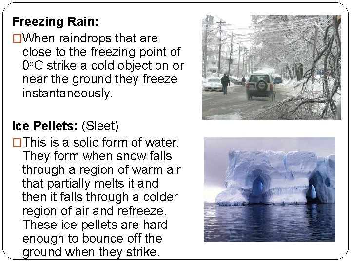 Freezing Rain: �When raindrops that are close to the freezing point of 0 o.