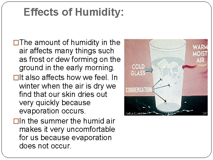 Effects of Humidity: �The amount of humidity in the air affects many things such