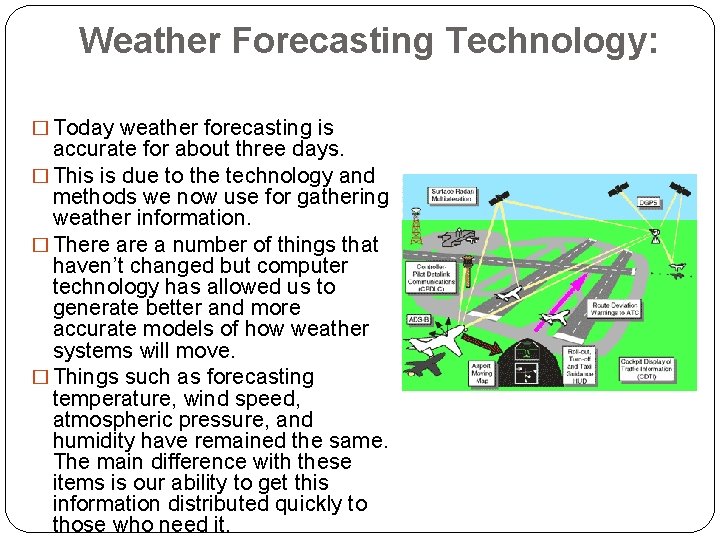 Weather Forecasting Technology: � Today weather forecasting is accurate for about three days. �