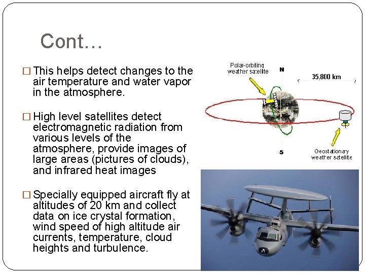 Cont… � This helps detect changes to the air temperature and water vapor in