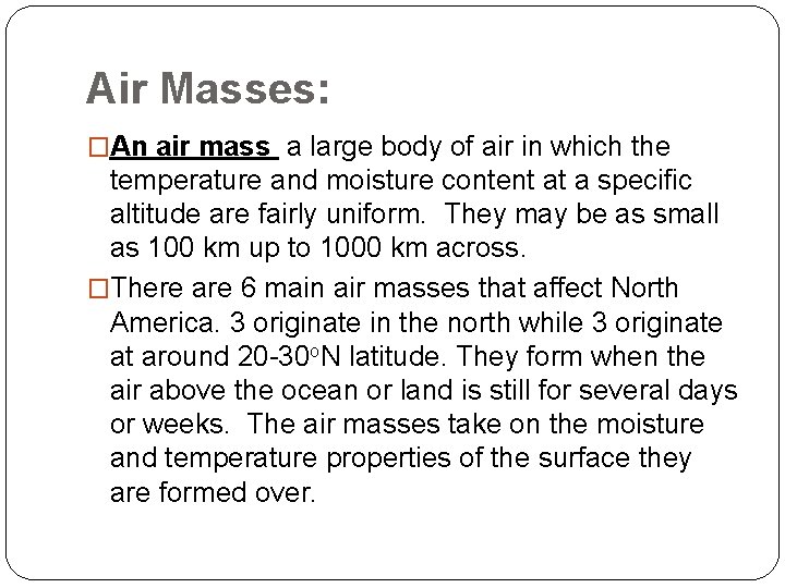 Air Masses: �An air mass a large body of air in which the temperature