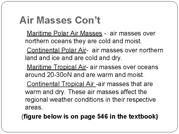 Air Masses Con’t Maritime Polar Air Masses - air masses over northern oceans they
