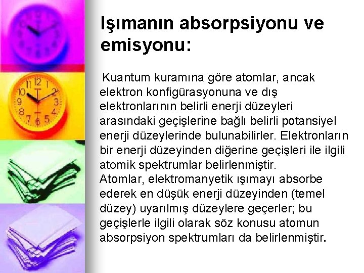 Işımanın absorpsiyonu ve emisyonu: Kuantum kuramına göre atomlar, ancak elektron konfigürasyonuna ve dış elektronlarının