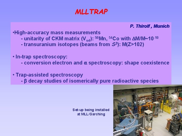 MLLTRAP P. Thirolf , Munich • High-accuracy mass measurements - unitarity of CKM matrix