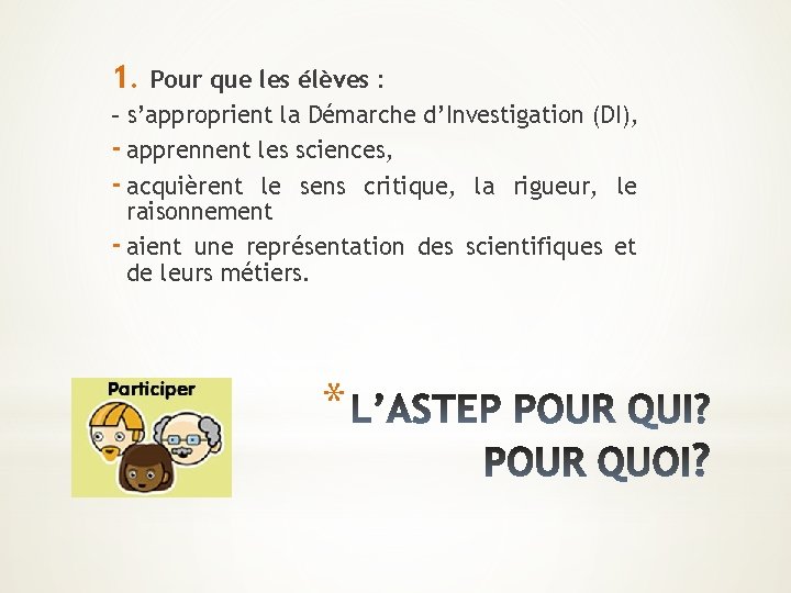 1. Pour que les élèves : - s’approprient la Démarche d’Investigation (DI), - apprennent