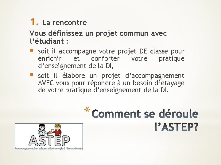 1. La rencontre Vous définissez un projet commun avec l’étudiant : § § soit