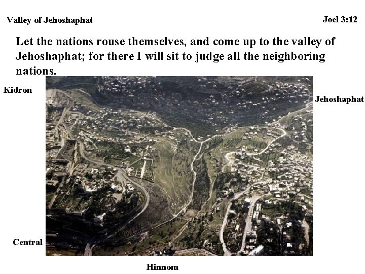 Joel 3: 12 Valley of Jehoshaphat Let the nations rouse themselves, and come up