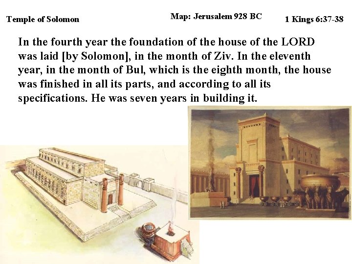 Temple of Solomon Map: Jerusalem 928 BC 1 Kings 6: 37 -38 In the