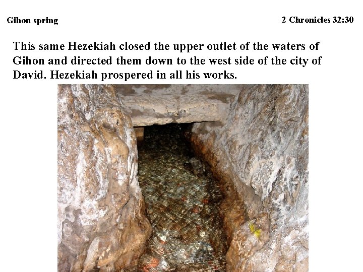 Gihon spring 2 Chronicles 32: 30 This same Hezekiah closed the upper outlet of