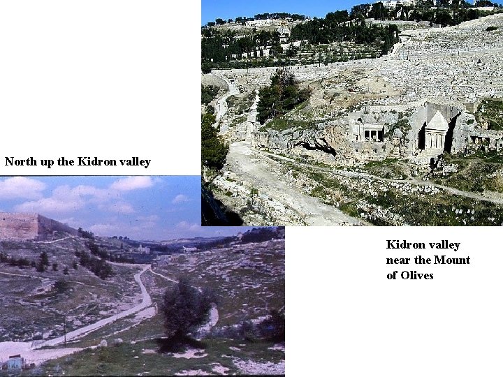North up the Kidron valley near the Mount of Olives 