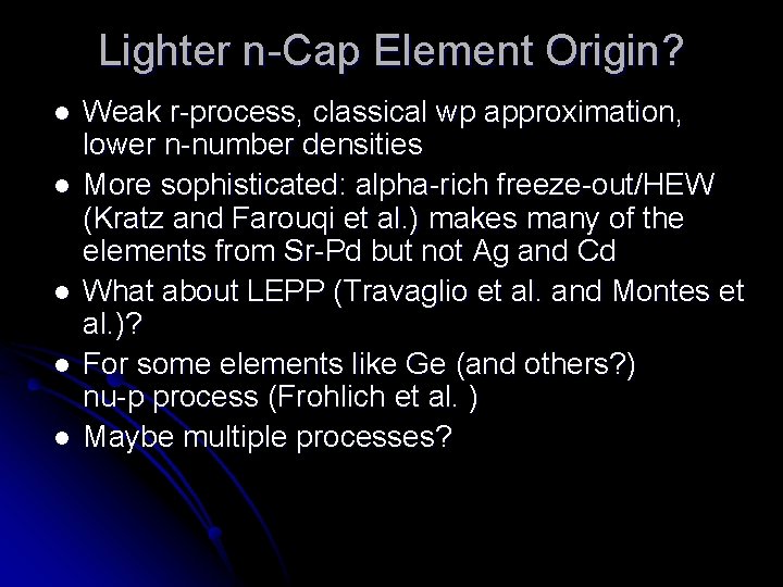 Lighter n-Cap Element Origin? l l l Weak r-process, classical wp approximation, lower n-number