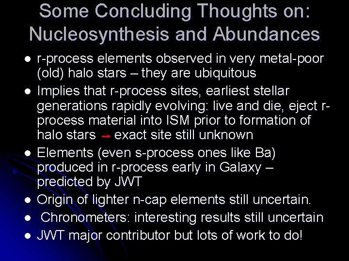 Some Concluding Thoughts on: Nucleosynthesis and Abundances l l l r-process elements observed in