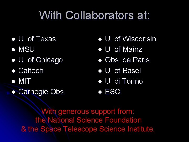 With Collaborators at: l l l U. of Texas MSU U. of Chicago Caltech