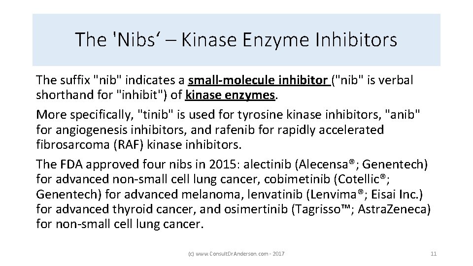 The 'Nibs‘ – Kinase Enzyme Inhibitors The suffix "nib" indicates a small-molecule inhibitor ("nib"