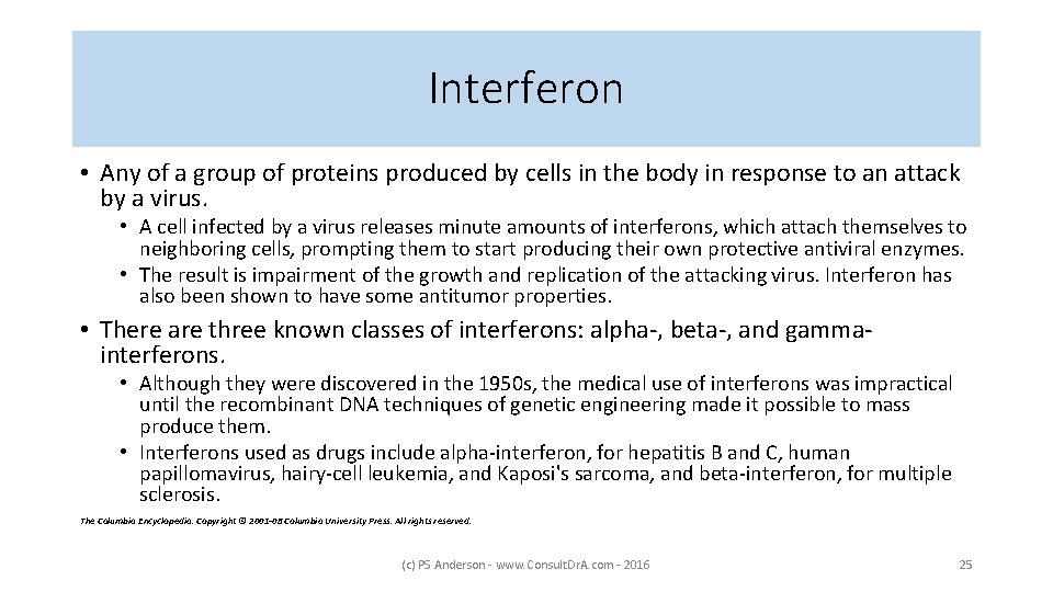 Interferon • Any of a group of proteins produced by cells in the body