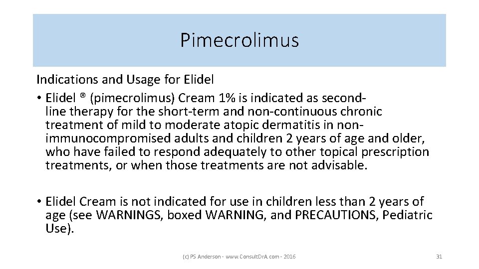 Pimecrolimus Indications and Usage for Elidel • Elidel ® (pimecrolimus) Cream 1% is indicated
