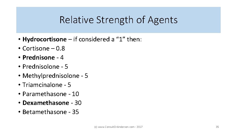 Relative Strength of Agents • Hydrocortisone – if considered a “ 1” then: •