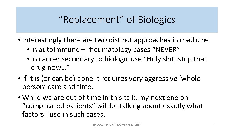 “Replacement” of Biologics • Interestingly there are two distinct approaches in medicine: • In