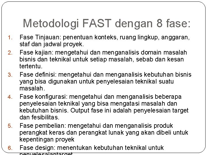 Metodologi FAST dengan 8 fase: 1. 2. 3. 4. 5. 6. Fase Tinjauan: penentuan