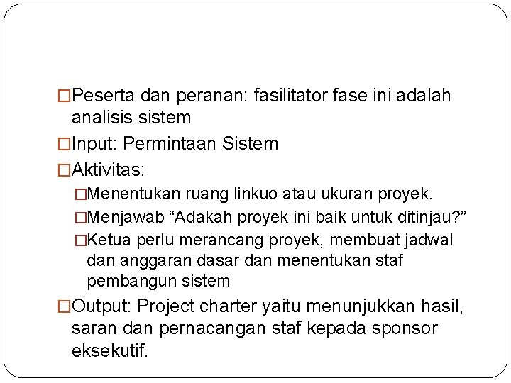 �Peserta dan peranan: fasilitator fase ini adalah analisis sistem �Input: Permintaan Sistem �Aktivitas: �Menentukan