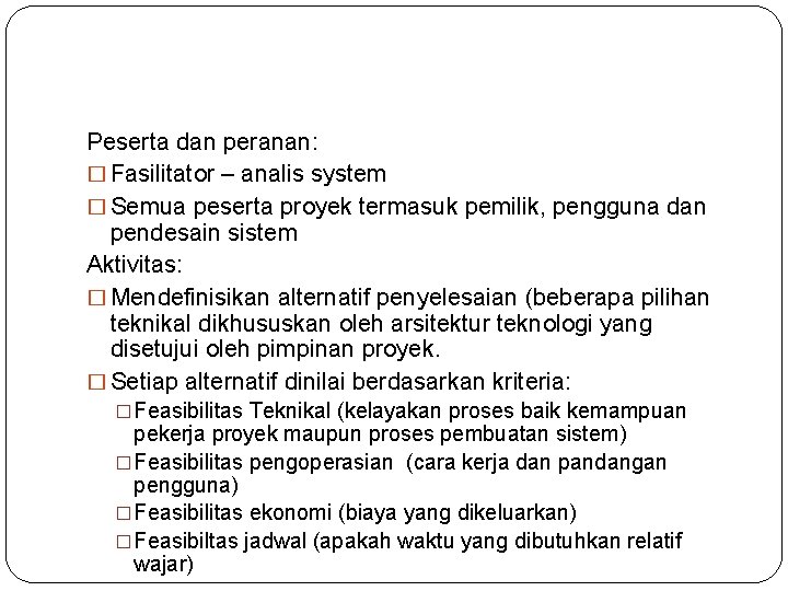 Peserta dan peranan: � Fasilitator – analis system � Semua peserta proyek termasuk pemilik,