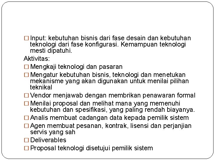 � Input: kebutuhan bisnis dari fase desain dan kebutuhan teknologi dari fase konfigurasi. Kemampuan