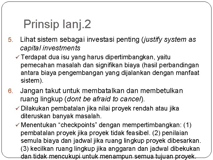 Prinsip lanj. 2 5. Lihat sistem sebagai investasi penting (justify system as capital investments