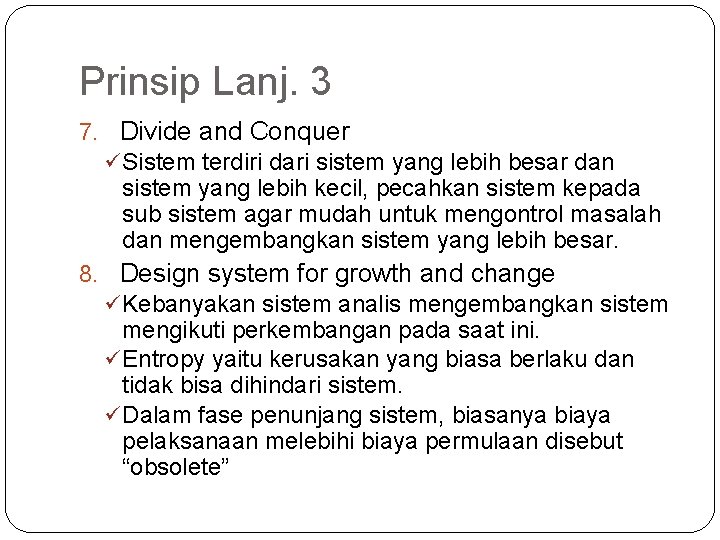 Prinsip Lanj. 3 7. Divide and Conquer ü Sistem terdiri dari sistem yang lebih