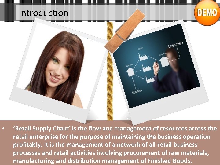 Introduction • ‘Retail Supply Chain’ is the flow and management of resources across the