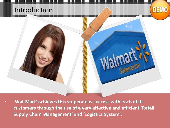 Introduction • ‘Wal-Mart’ achieves this stupendous success with each of its customers through the