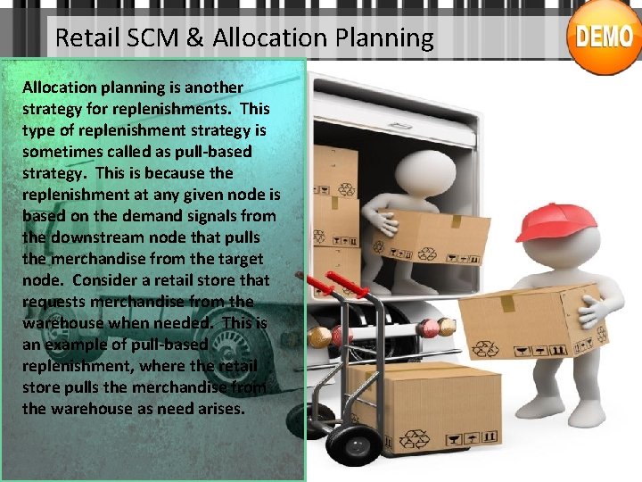 Retail SCM & Allocation Planning Allocation planning is another strategy for replenishments. This type