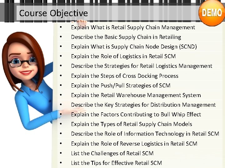 Course Objective • Explain What is Retail Supply Chain Management • Describe the Basic