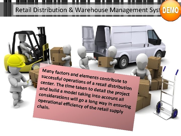 Retail Distribution & Warehouse Management System Many fac tors and elements successfu contribut l