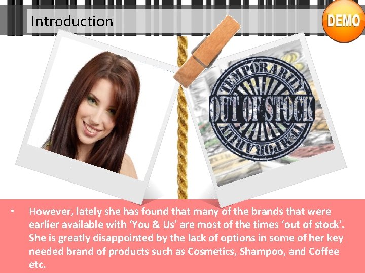 Introduction • However, lately she has found that many of the brands that were