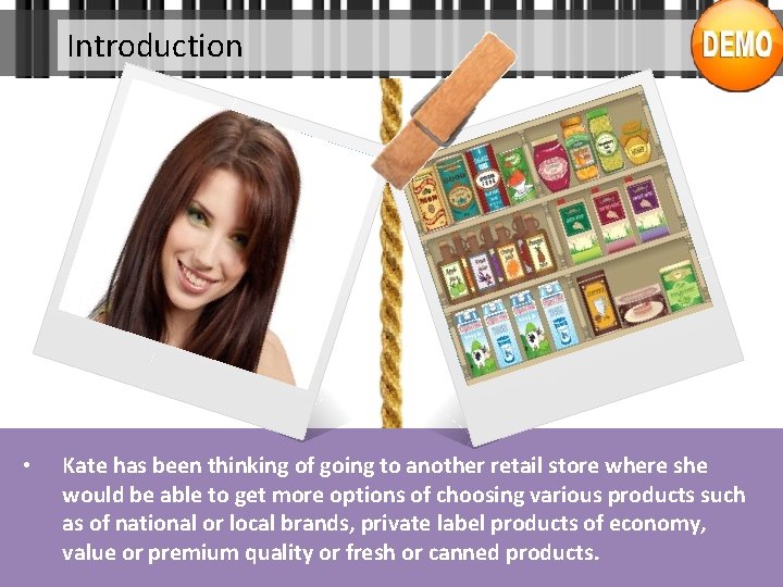 Introduction • Kate has been thinking of going to another retail store where she