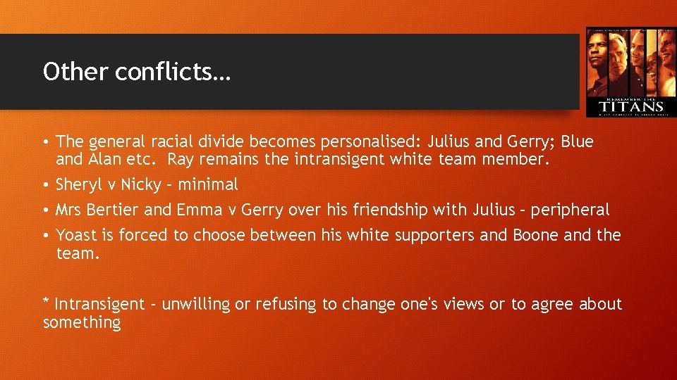 Other conflicts… • The general racial divide becomes personalised: Julius and Gerry; Blue and