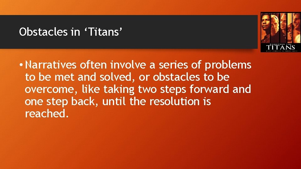 Obstacles in ‘Titans’ • Narratives often involve a series of problems to be met