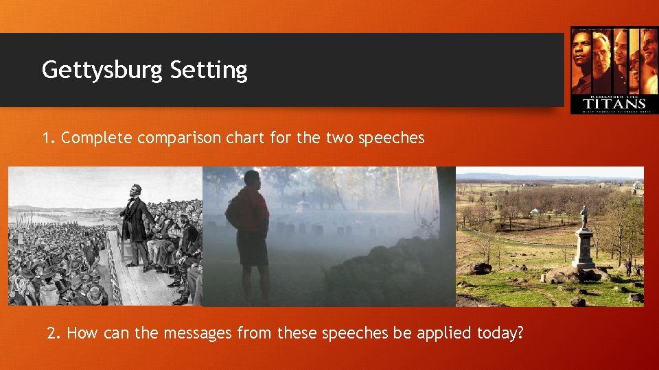 Gettysburg Setting 1. Complete comparison chart for the two speeches 2. How can the