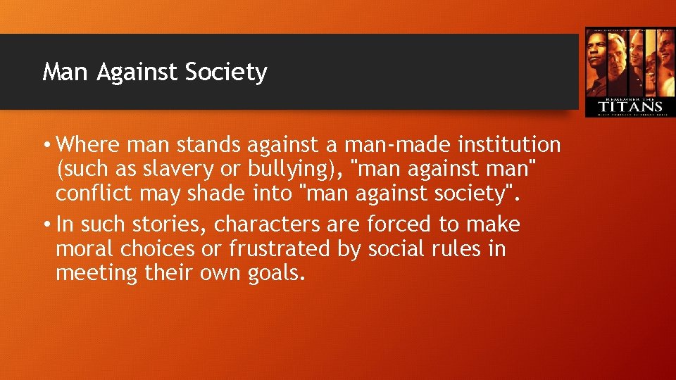 Man Against Society • Where man stands against a man-made institution (such as slavery