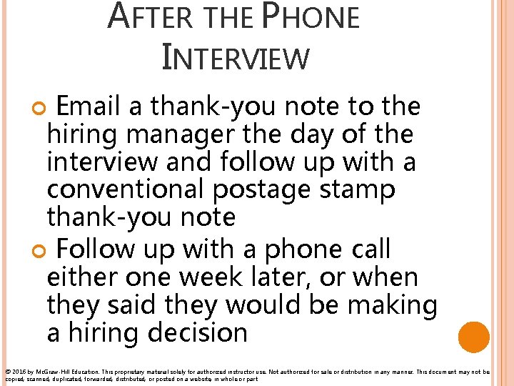 AFTER THE PHONE INTERVIEW Email a thank-you note to the hiring manager the day