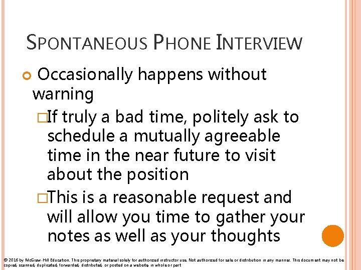 SPONTANEOUS PHONE INTERVIEW Occasionally happens without warning �If truly a bad time, politely ask