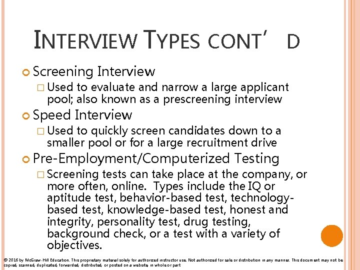 INTERVIEW TYPES CONT’D Screening � Used Interview to evaluate and narrow a large applicant