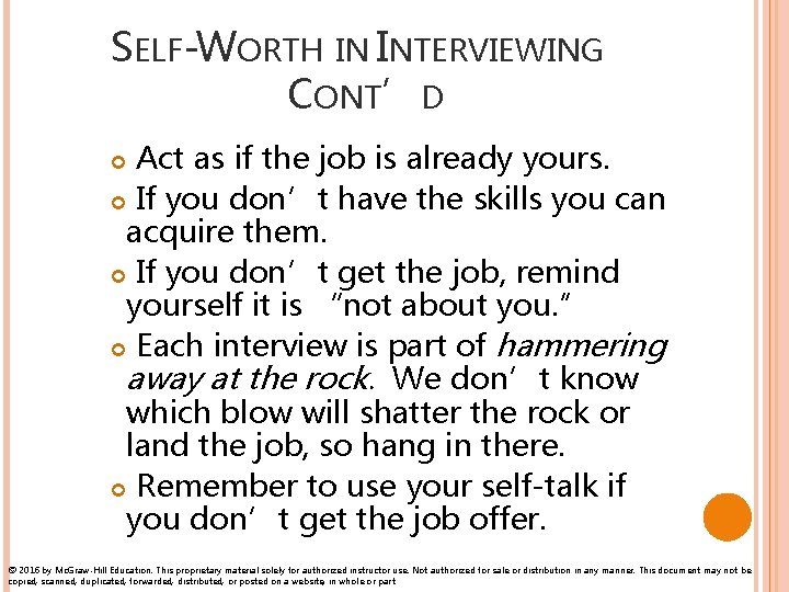 SELF-WORTH IN INTERVIEWING CONT’D Act as if the job is already yours. If you