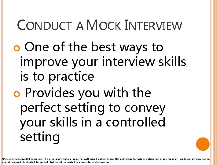 CONDUCT A MOCK INTERVIEW One of the best ways to improve your interview skills