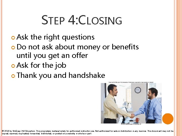 STEP 4: CLOSING Ask the right questions Do not ask about money or benefits