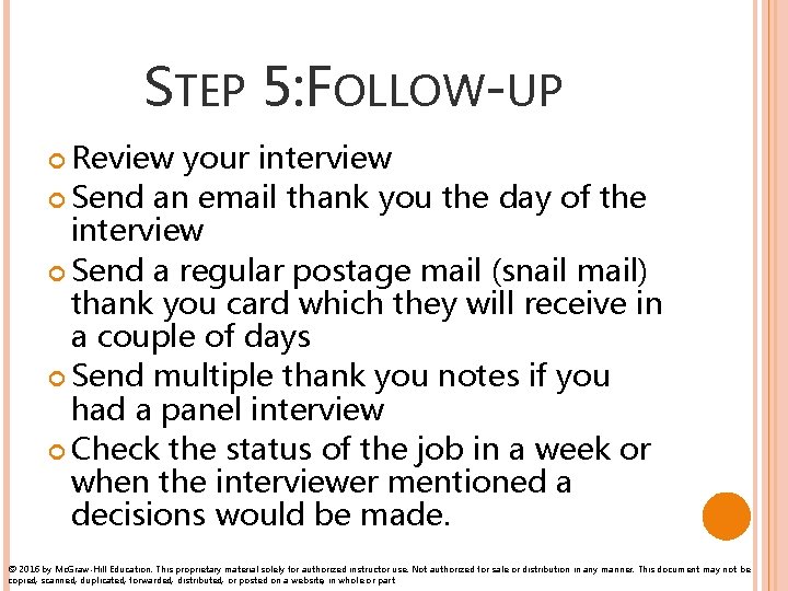 STEP 5: FOLLOW-UP Review your interview Send an email thank you the day of