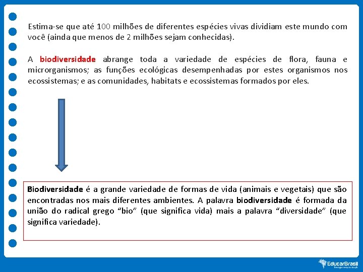 Estima-se que até 100 milhões de diferentes espécies vivas dividiam este mundo com você