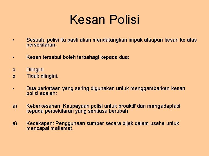 Kesan Polisi • Sesuatu polisi itu pasti akan mendatangkan impak ataupun kesan ke atas